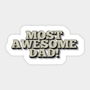 MOST AWESOME DAD! Cool Father Gift Ideas Sticker